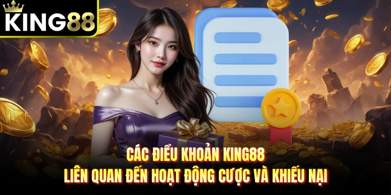 Các điều khoản KING88 liên quan đến hoạt động cược và khiếu nại 